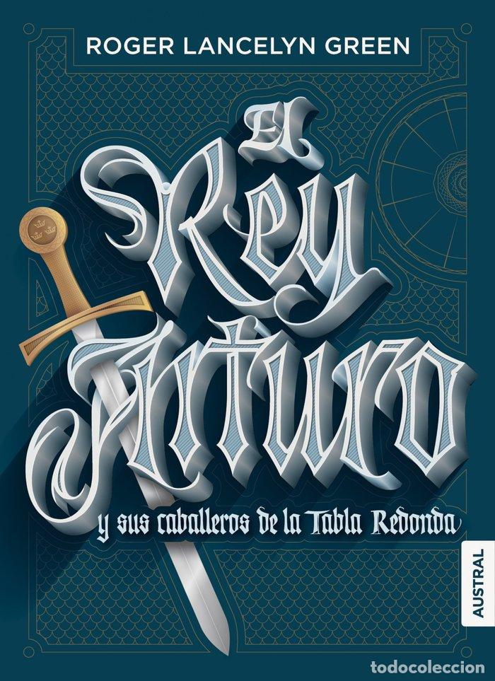 Livres: REY ARTURO Y LOS CABALLEROS DE LA MESA REDONDA,EL - LANCELYN GREEN, ROGER