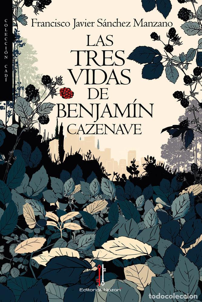 Livres: LAS TRES VIDAS DE BENJAMIN CAZENAVE - SANCHEZ MANZANO, FRANCISCO JAVIER