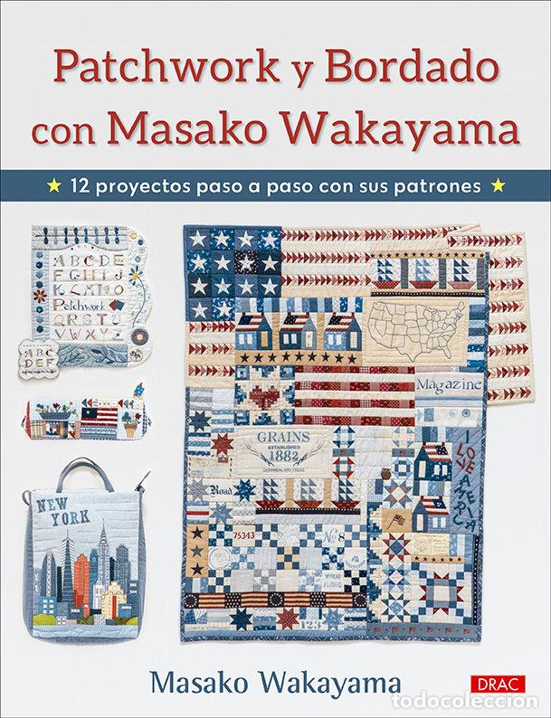 Libri: PATCHWORK Y BORDADO CON MASAKO WAKAYAMA - WAKAYAMA, MASAKO