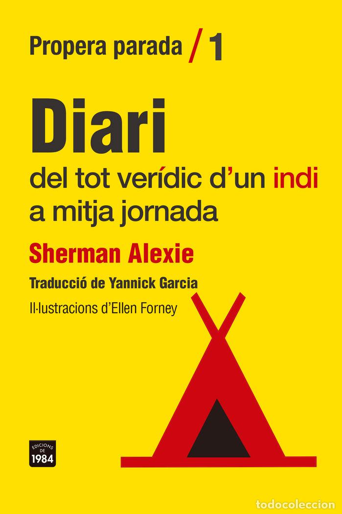 Livres: DIARI DEL TOT VERIDIC DUN INDI A MITJA JORNADA - ALEXIE, SHERMAN