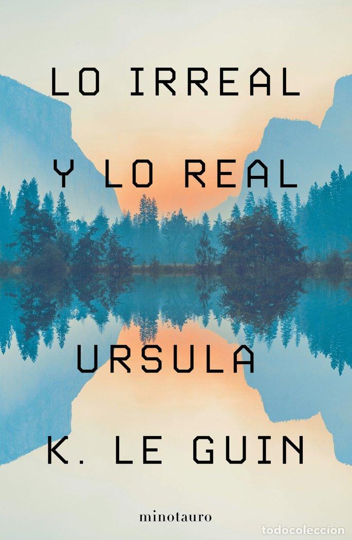 Livros: LO IRREAL Y LO REAL - URSULA K. LE GUIN