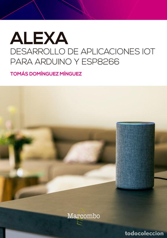 Livres: ALEXA DESARROLLO DE APLICACIONES IOT PARA - DOMINGUEZ MINGUEZ, TOMAS