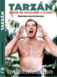 Libros: TARZAN HEROE DE CELULOIDE Y PAPEL - GALAN BLANCO, EDUARDO