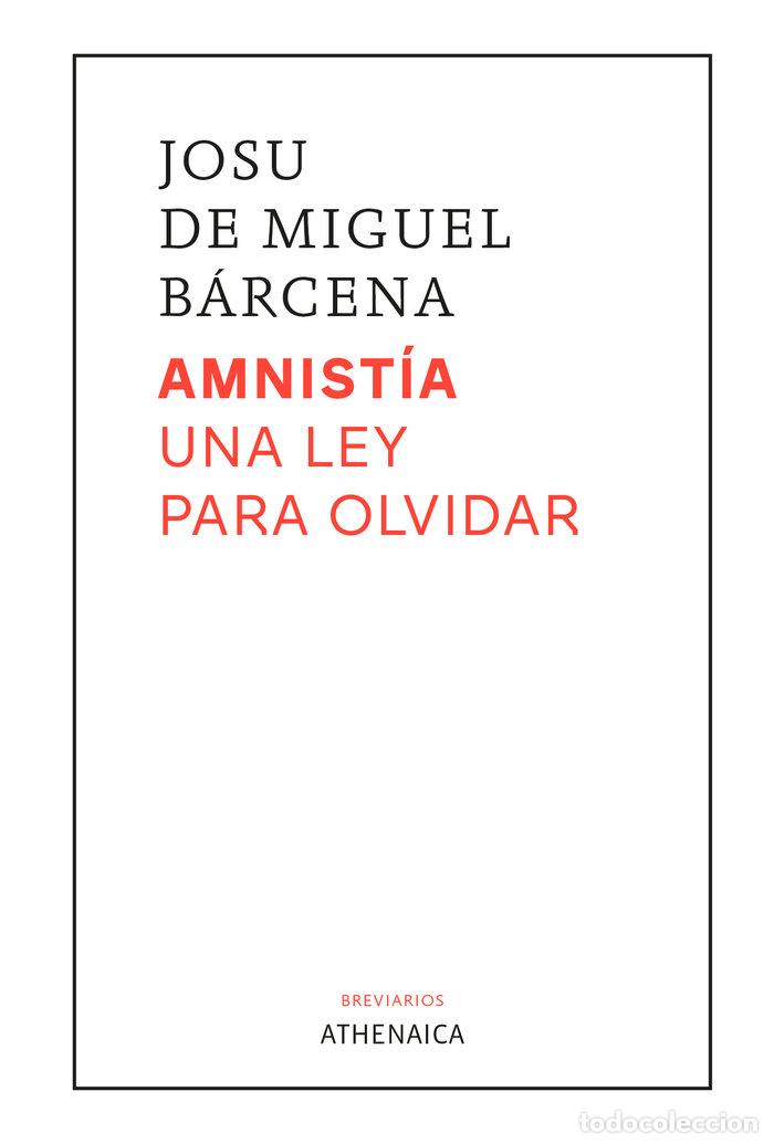 Libros: AMNISTIA UNA LEY PARA OLVIDAR - DE MIGUEL BARCENA, JOSU