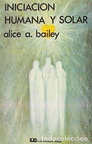 Libri: INICIACION HUMANA Y SOLAR - BAILEY, ALICE A