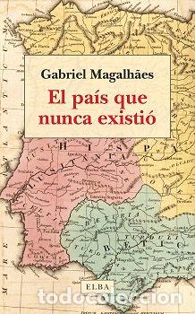 Libros: EL PAIS QUE NUNCA EXISTIO - MAGALH&Ccedil;ES, GABRIEL