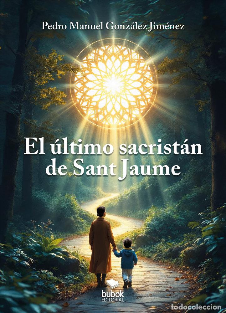 Libri: EL ULTIMO SACRISTAN DE SANT JAUME - GONZALEZ JIMENEZ, PEDRO MANUEL