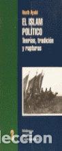 Libri: ISLAM POLITICO TEORIAS,TRADICION Y RUPTURAS - AYUBI, NAZIH