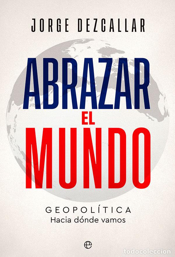 Livres: ABRAZAR EL MUNDO - DEZCALLAR, JORGE