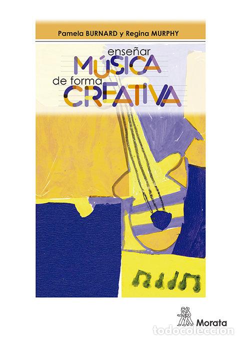 Libros: ENSE&Ntilde;AR MUSICA DE FORMA CREATIVA - BURNARD, PAMELA