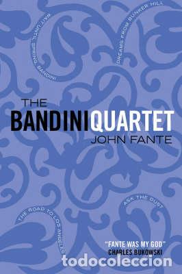 Libri: THE BANDINI QUARTET: WAIT UNTIL SPRING, BANDINI; THE ROAD TO LOS ANGELES; ASK T - Fante, John