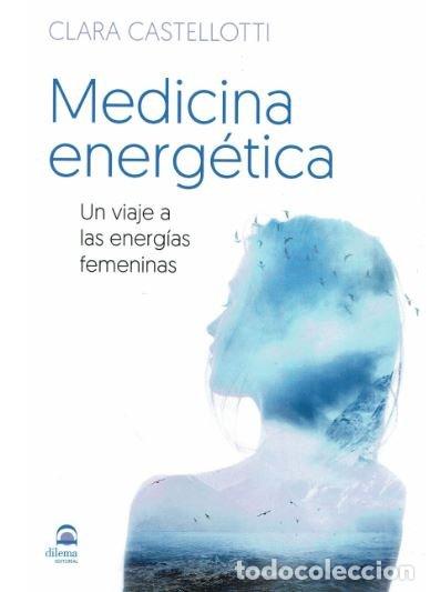 B&uuml;cher: MEDICINA ENERGETICA. UN VIAJE A LAS ENERGIAS FEMENINAS - CASTELLOTTI, CLARA