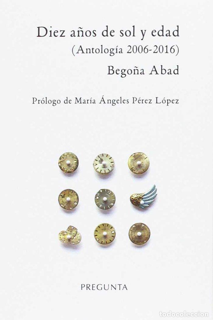 Libros: DIEZ A&Ntilde;OS DE SOL Y EDAD - ABAD DE LA PARTE, BEGO&Ntilde;A
