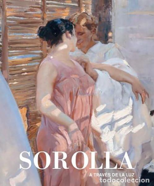Libros: SOROLLA A TRAV&Eacute;S DE LA LUZ - Pons Sorolla, Blanca
