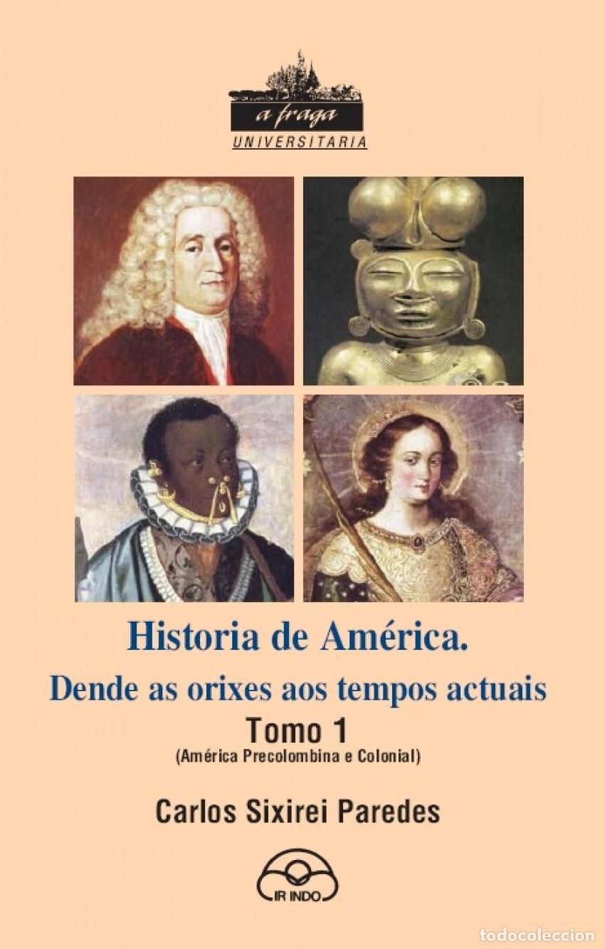 Libros: (G).HISTORIA DE AMERICA.DENDE AS ORIXES ATA TEMPOS ACTUAIS - Sixirei, Carlos