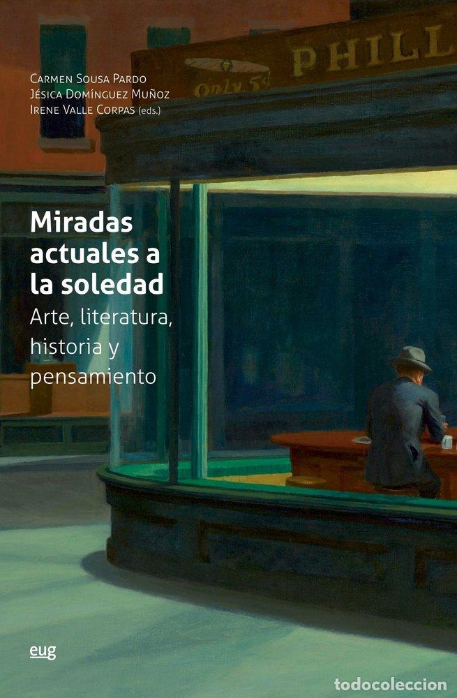 Libri: MIRADAS ACTUALES A LA SOLEDAD ARTE LITERATURA, HISTORIA Y - VARIOS AUTORES
