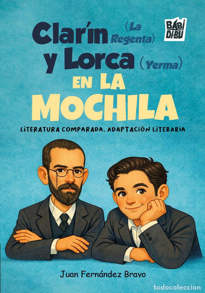 Libri: CLARIN LA REGENTA Y LORCA YERMA EN LA MOCHILA - FERNANDEZ BRAVO, JUAN