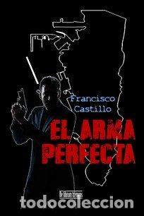 Libri: ARMA PERFECTA,EL - CASTILLO, FRANCISCO