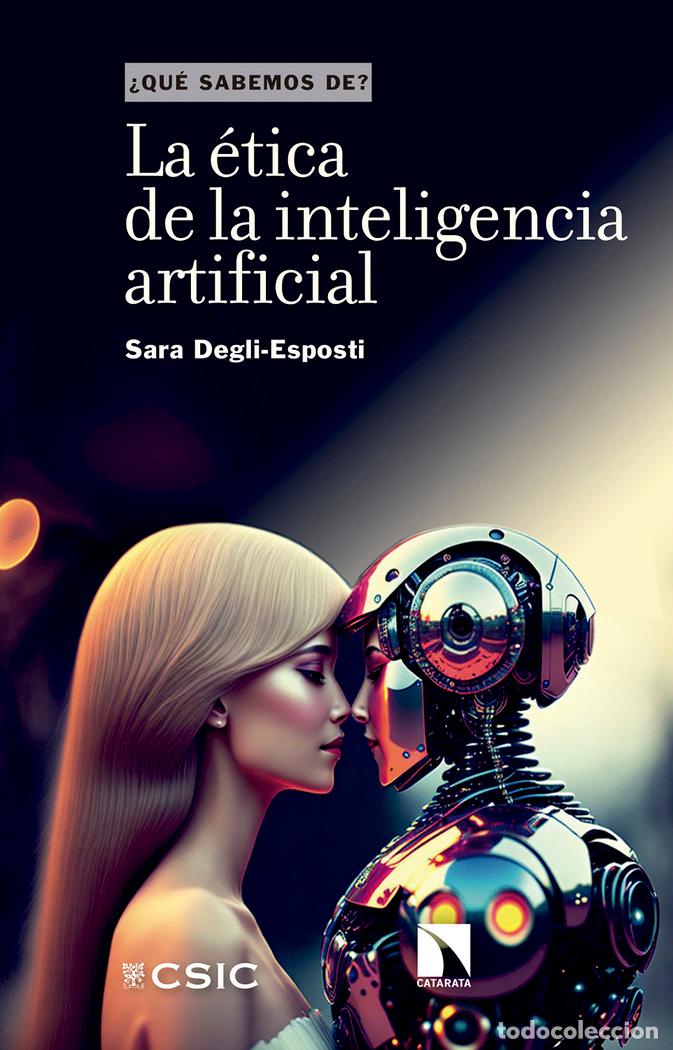 Livros: LA ETICA DE LA INTELIGENCIA ARTIFICIAL - DEGLI-ESPOSTI, SARA
