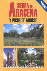 Livros: SIERRA DE ARACENA Y PICOS AROCHE MEJORES EXCURSIONES - PI&Ntilde;ERO ALCON, ALFONSO