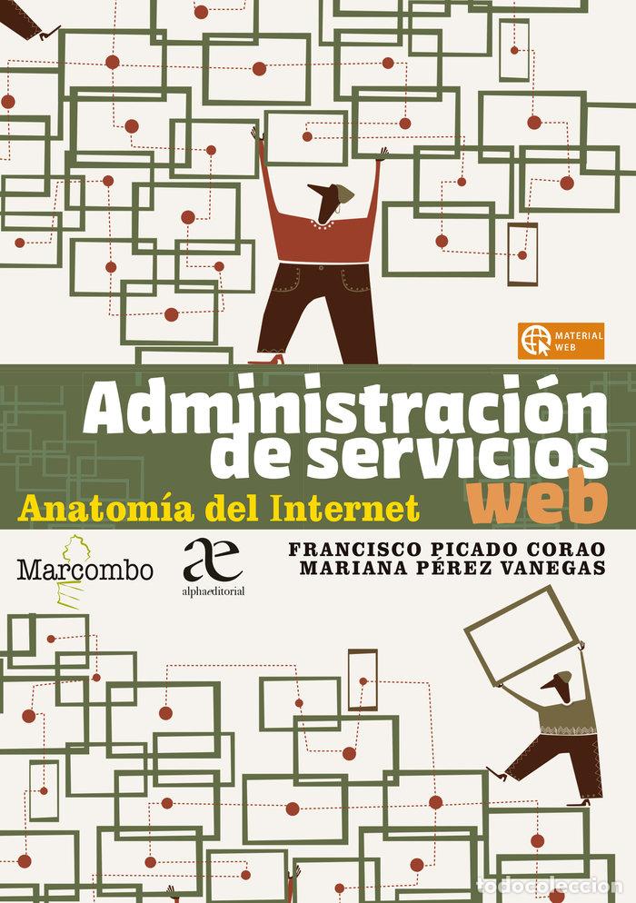 Livros: ADMINISTRACION DE SERVICIOS WEB ANATOMIA DEL INTERNET - PICADO CORAO, FRANCISCO