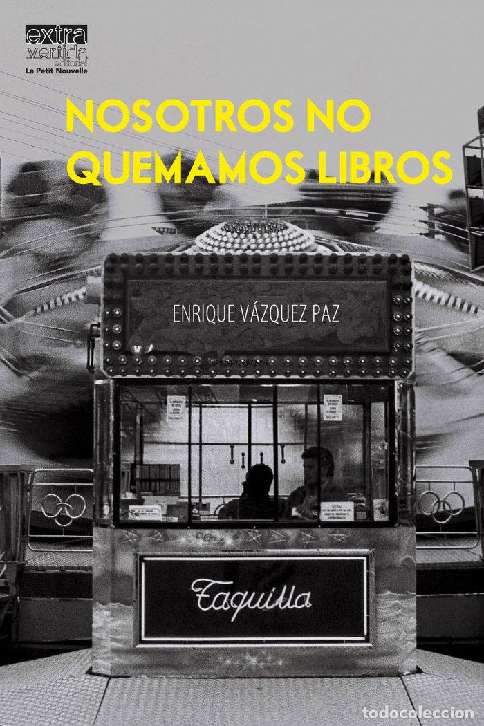 B&uuml;cher: NOSOTROS NO QUEMAMOS LIBROS - VAZQUEZ PAZ, ENRIQUE