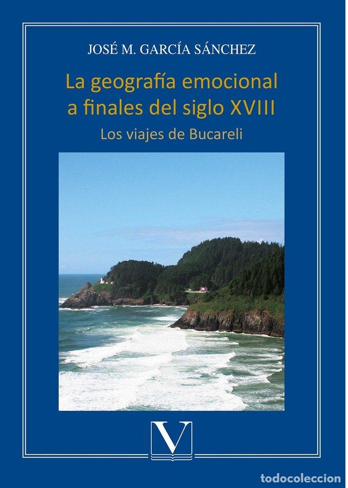 B&uuml;cher: LA GEOGRAFIA EMOCIONAL A FINALES DEL SIGLO XVIII - GARCIA SANCHEZ, JOSE M.