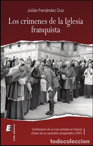 Libri: CRIMENES DE LA IGLESIA FRANQUISTA.LOS - FERNANDEZ CRUZ, JULIAN
