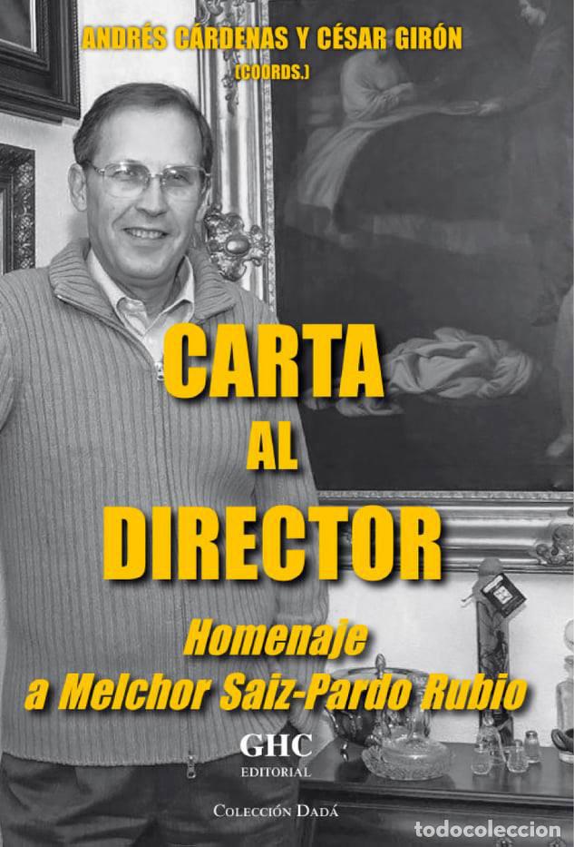 Libri: CARTA AL DIRECTOR HOMENAJE AL MELCHOR SAIZ PARDO RUBIO - CARDENAS, ANDRES GIRON CESAR