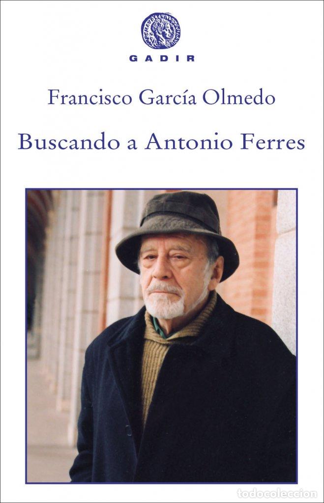 Livres: BUSCANDO A ANTONIO FERRES - GARCIA OLMEDO, FRANCISCO