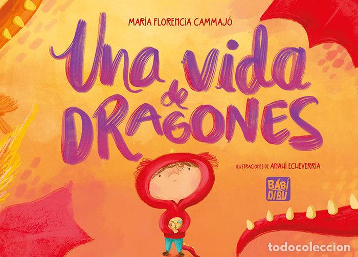 Libri: UNA VIDA DE DRAGONES - CAMMAJO, MARIA FLORENCIA