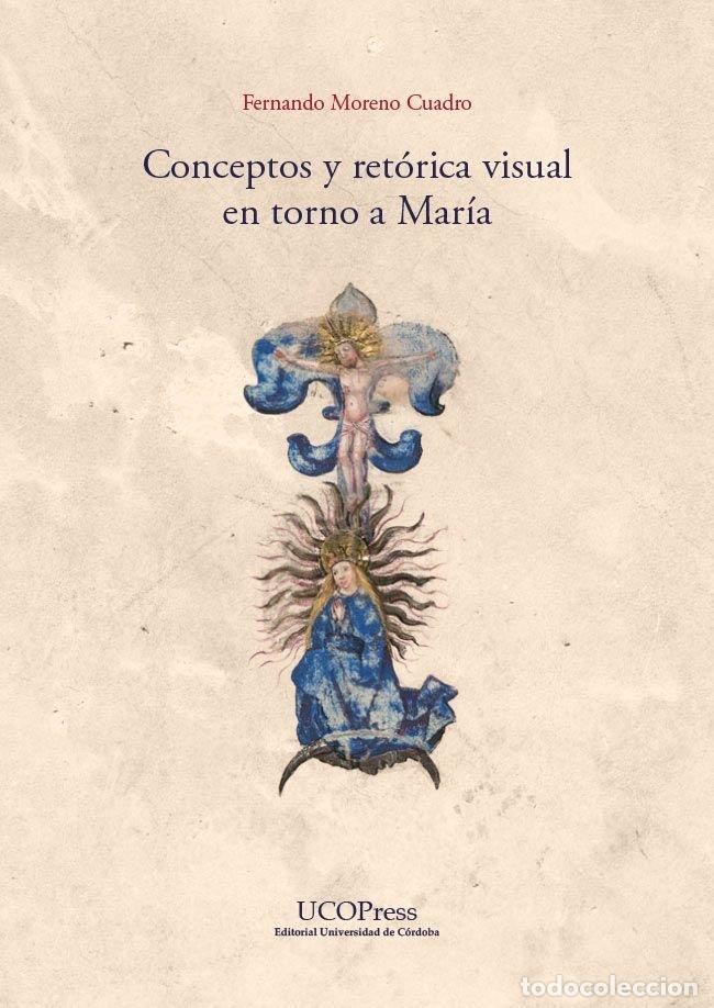 Libri: CONCEPTOS Y RETORICA VISUAL EN TORNO A MARIA - MORENO CUADRO, FERNANDO