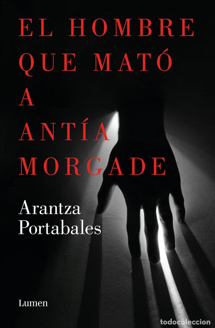 B&uuml;cher: EL HOMBRE QUE MATO A ANTIA MORGADE - ARANTZA PORTABALES