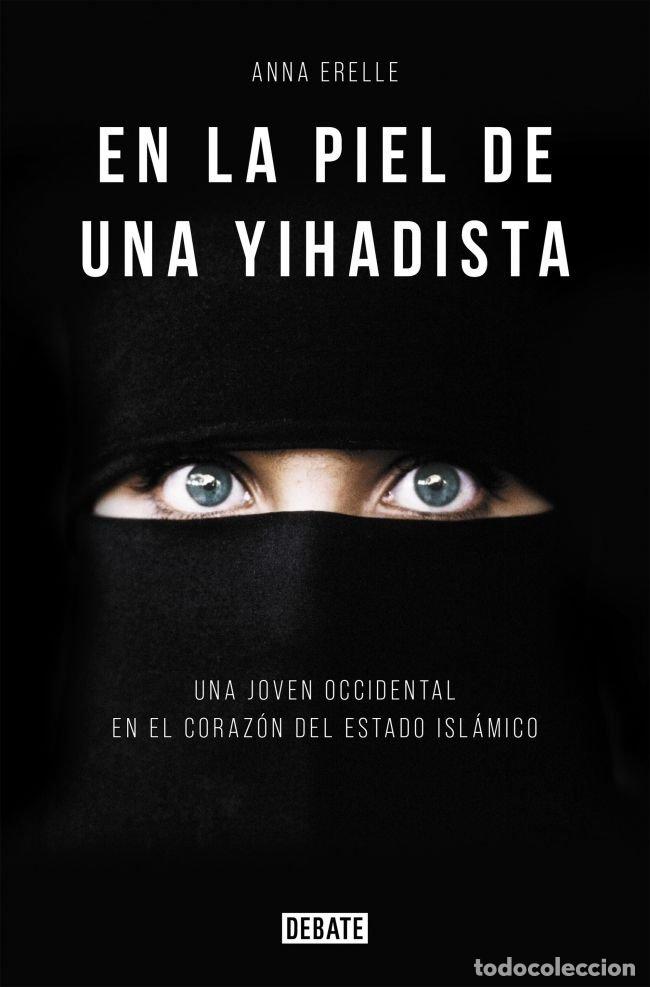 Libros: EN LA PIEL DE UNA YIHADISTA - ERELLE, ANNA