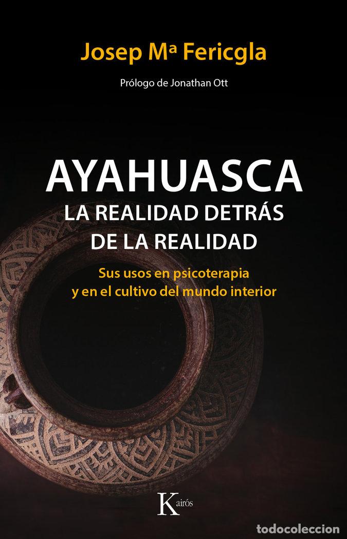 Libros: AYAHUASCA LA REALIDAD DETRAS DE LA REALID - FERICGLA GONZALEZ, JOSEP M&ordf;