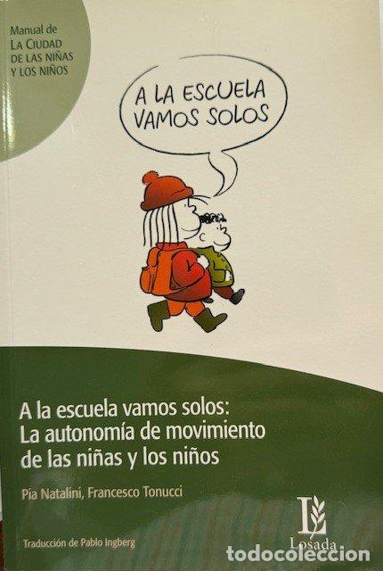 Libros: A LA ESCUELA VAMOS SOLOS AUTONOMIA MOVIMIENTO NI&Ntilde;AS NI&Ntilde;OS - NATALINI PIA