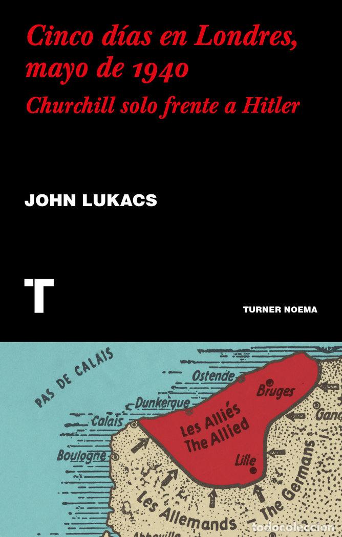 Libros: CINCO DIAS EN LONDRES MAYO DE 1940 - LUKACS, JOHN