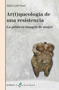 Libri: AR(T)QUEOLOGIA DE UNA RESISTENCIA - JULIA LULL SANZ