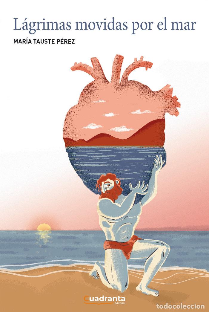 Libri: LAGRIMAS MOVIDAS POR EL MAR - TAUSTE PEREZ, MARIA