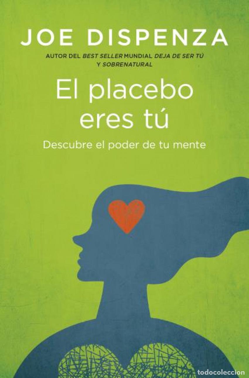 Libri: EL PLACEBO ERES T&Uacute; - Dispenza, Joe