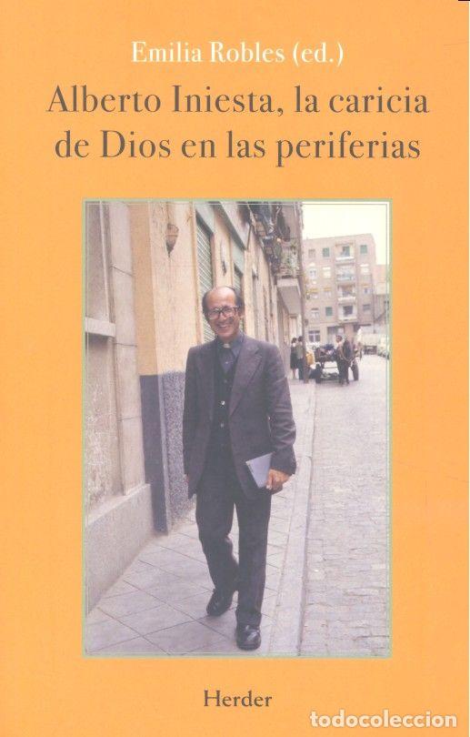 Libros: ALBERTO INIESTA LA CARICIA DE DIOS EN LAS PERIFERIAS - ROBLES, EMILIA