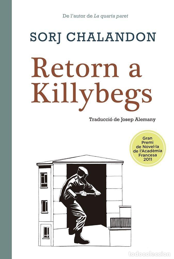Libros: RETORN A KILLYBEGS - SORJ CHALANDON