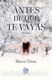 Libri: ANTES DE QUE TE VAYAS - TUNEZ, BLANCA