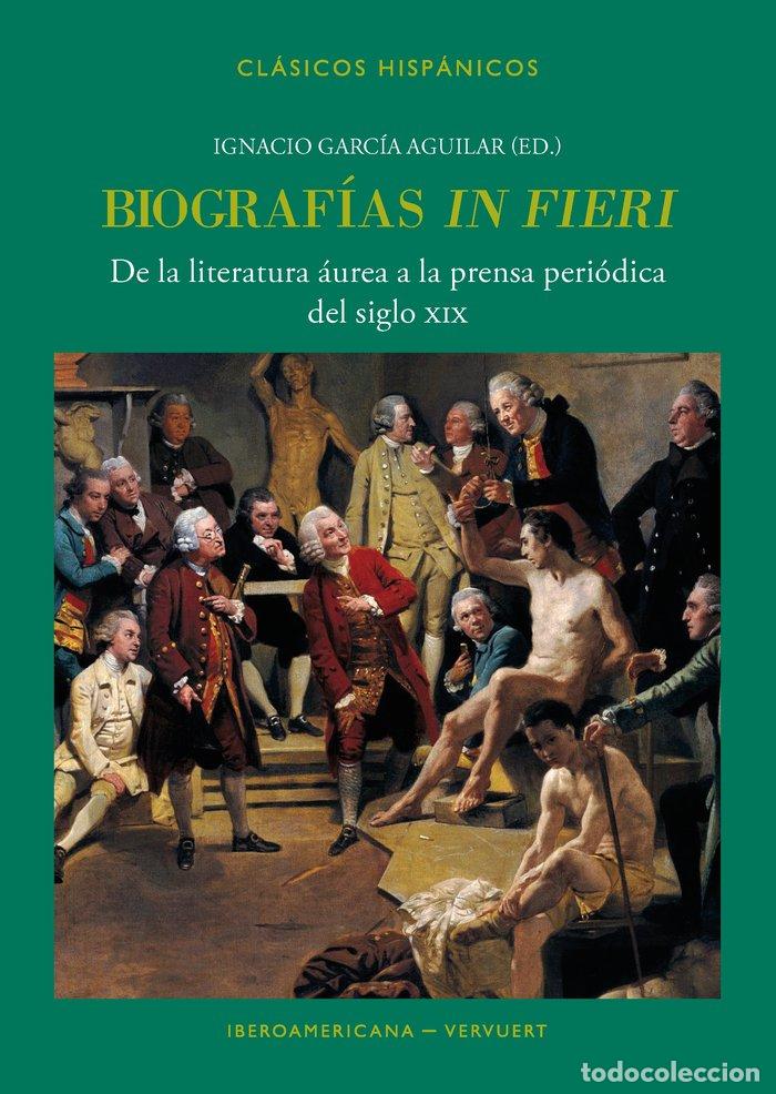 Libros: BIOGRAFIAS IN FIERI - IGNACIO GARCIA AGUILAR