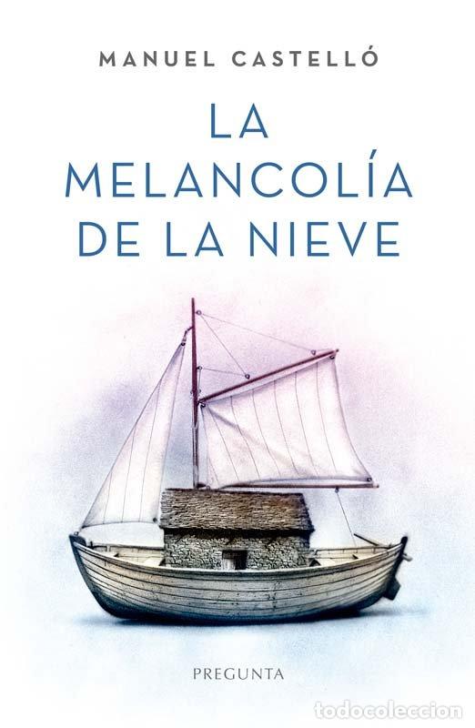 Libros: LA MELANCOLIA DE LA NIEVE - MANUEL CASTELLO