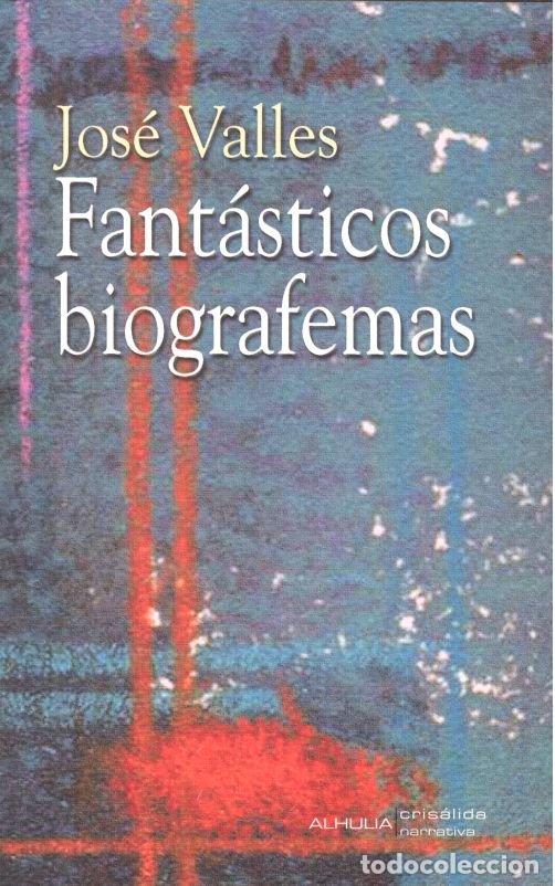 Libri: FANTASTICOS BIOGRAFEMAS - VALLES, JOSE
