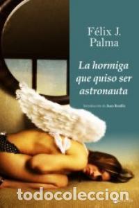 Libri: HORMIGA QUE QUISO SER ASTRONAUTA,LA - PALMA, FELIX J.