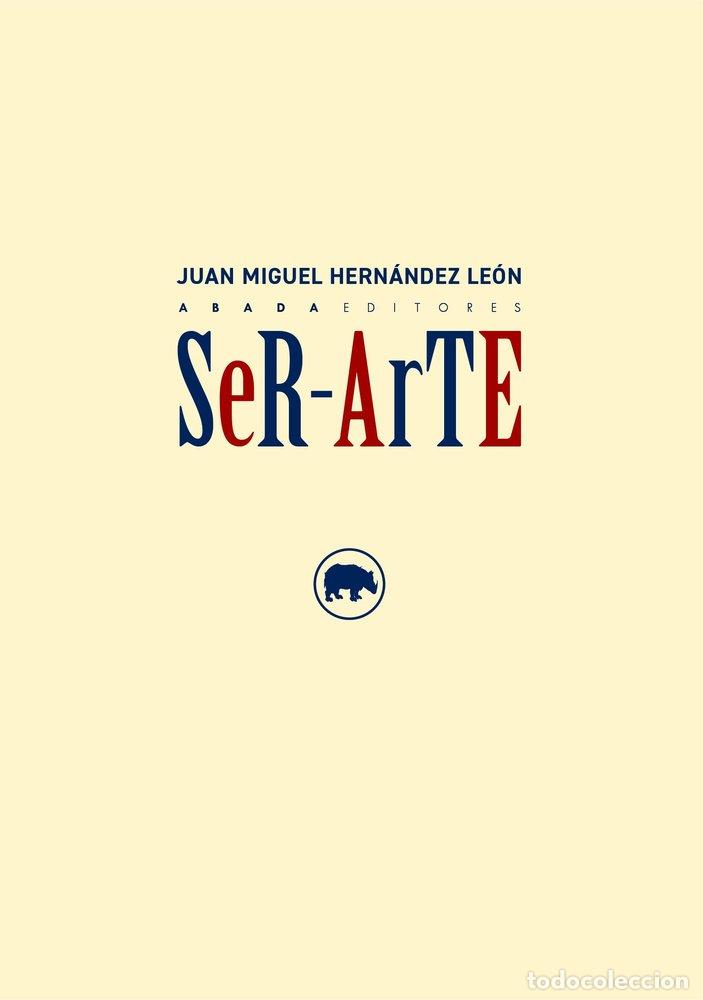 Libri: SER ARTE - HERNANDEZ LEON, JUNA MIGUEL
