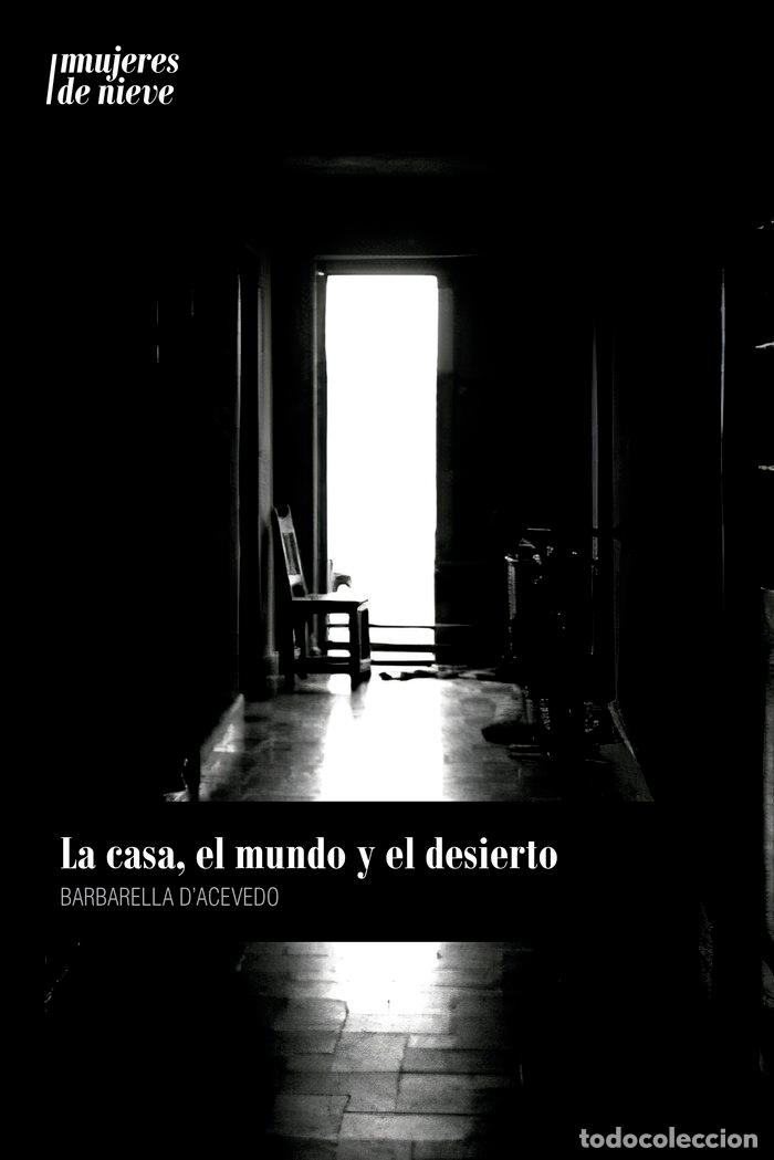 Libros: LA CASA EL MUNDO Y EL DESIERTO - DACEVEDO, BARBARELLA