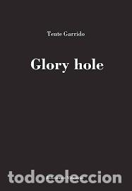 Libros: GLORY HOLE - TENTE GARRIDO